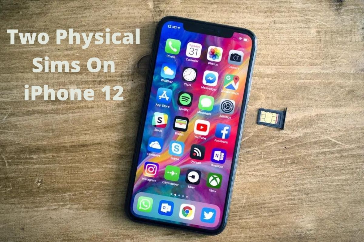 How To Use Two Physical Sims On iPhone 12