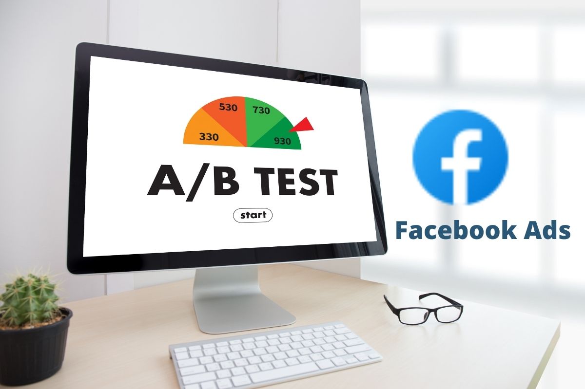 A / B testing Of Ads In Facebook Ads. Why Is It Worth Using Them?