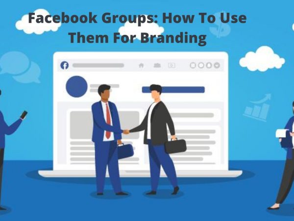 Facebook Groups: How To Use Them For Branding