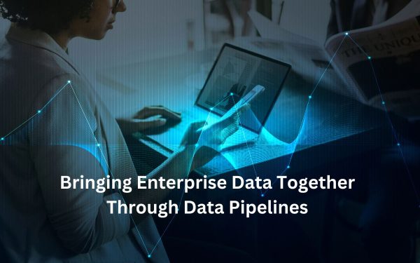 Bringing Enterprise Data Together Through Data Pipelines
