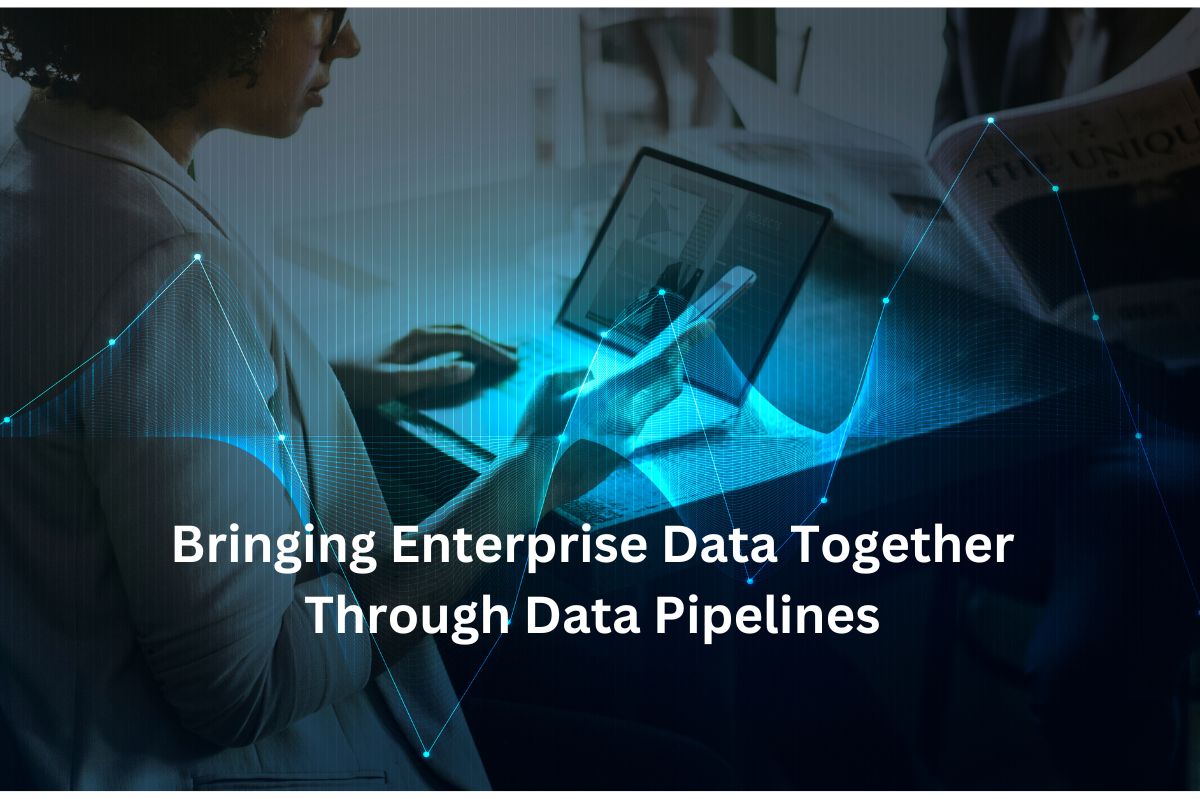 Bringing Enterprise Data Together Through Data Pipelines